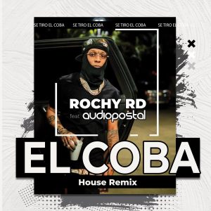 Rochy RD – El Coba (House Remix)
